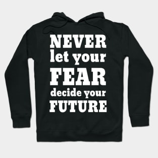 Motivational fear quote Hoodie